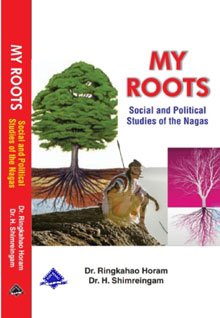 My Roots: Social and Political Studies of the Nagas