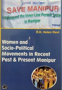 Women and Socio-Political Movements in Recent Past & Present Manipur