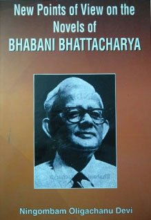 New Points of View on the Novels of BHABANI BHATTACHARYA