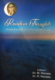 Random Thoughts (A Collection of Articles of Prof. (Dr.) M. Horam)