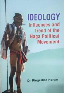 Ideology Influences and Trend of the Naga Political Movement