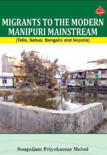 Migrants to the Modern Manipuri Mainstream: Telis, Sahus, Bengalis and Nepalis