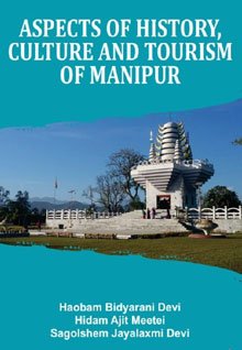 Aspects of History, Culture and Tourism of Manipur