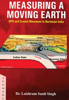 Measuring A Moving Earth GPS and Crustal Movement in Northeast India