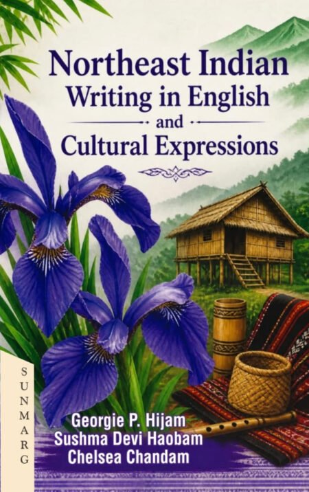 Northeast Indian Writing in English and Cultural Expressions